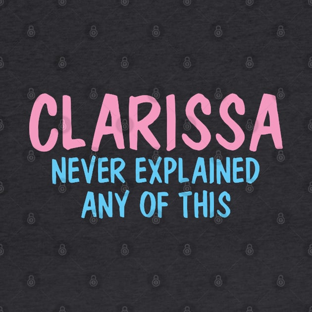 Clarissa Never Explained Any Of This by karutees